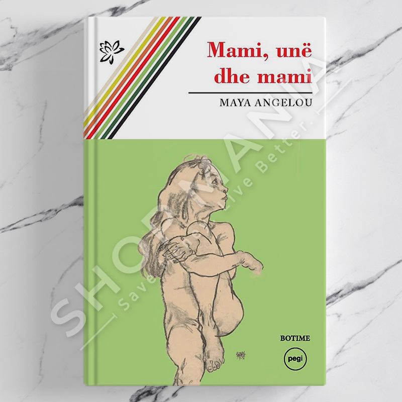 PEGI - MAMI, UNE DHE MAMI - MAYA ANGELOU