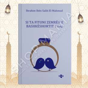 SI TA FITONI ZEMREN E BASHKESHORTIT TUAJ - IBRAHIM IBEN SALIH EL-MAHMUD