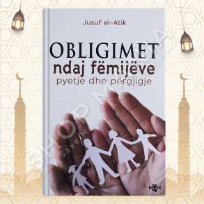 OBLIGIMET NDAJ FEMIJEVE, PYETJE DHE PERGJIGJE - JUSUF EL-ATIK