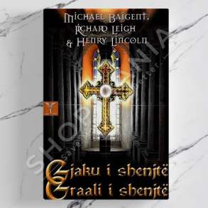 DUDAJ - GJAKU I SHENJTE, GRAALI I SHENJTE - MICHAEL BAIGENT, RICHARD LEIGH & HENRY LINCOLN
