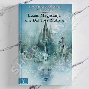 DUDAJ - KRONIKAT E NARNIAS "LUANI DHE MAGJISTARJA DHE DOLLAPI RROBAVE" - CLIVE STAPLES LEWIS