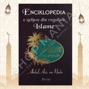 ENCIKLOPEDIA E SJELLJEVE DHE RREGULLAVE ISLAME - ABDULAZIZ BIN FET'HI ES-SEJID EN-NEDA