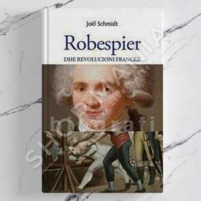 BOTART - ROBESPIER DHE REVOLUCIONI FRANCEZ - JOEL SCHMIDT
