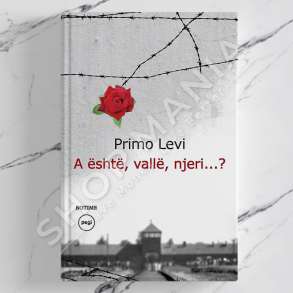 PEGI - A ESHTE, VALLE, NJERI...? - PRIMO LEVI