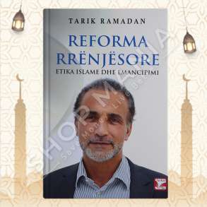 REFORMA RRENJESORE, ETIKA ISLAME DHE EMANCIPIMI - TARIK RAMADAN