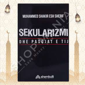 SEKULARIZIMI DHE PASOJAT E TIJ - MUHAMMED SHAKIR ESH SHERIF