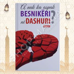 A NUK KA ASPAK BESNIKERI NE DASHURI? - EMINE SHENLIKOGLU