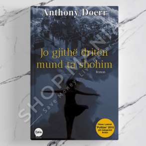 DUDAJ - JO GJITHE DRITEN MUND TA SHOHIM - ANTHONY DOERR