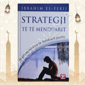 STRATEGJI TE TE MENDUARIT, DHJETE KESHILLA PER TE MENDUARIT POZITIV - IBRAHIM EL-FEKIJ