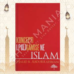 KOCEPTI I POLIGAMISE NE ISLAM - HALID B. ABDURRAHMAN